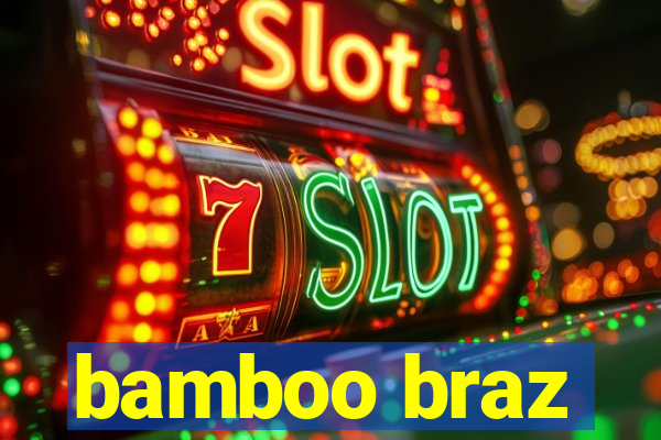 bamboo braz